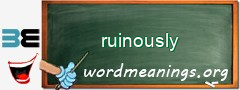 WordMeaning blackboard for ruinously